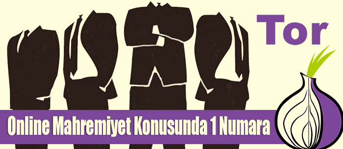 Tor - Online mahremiyetinizi korur